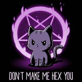 Don't Make Me Hex You
