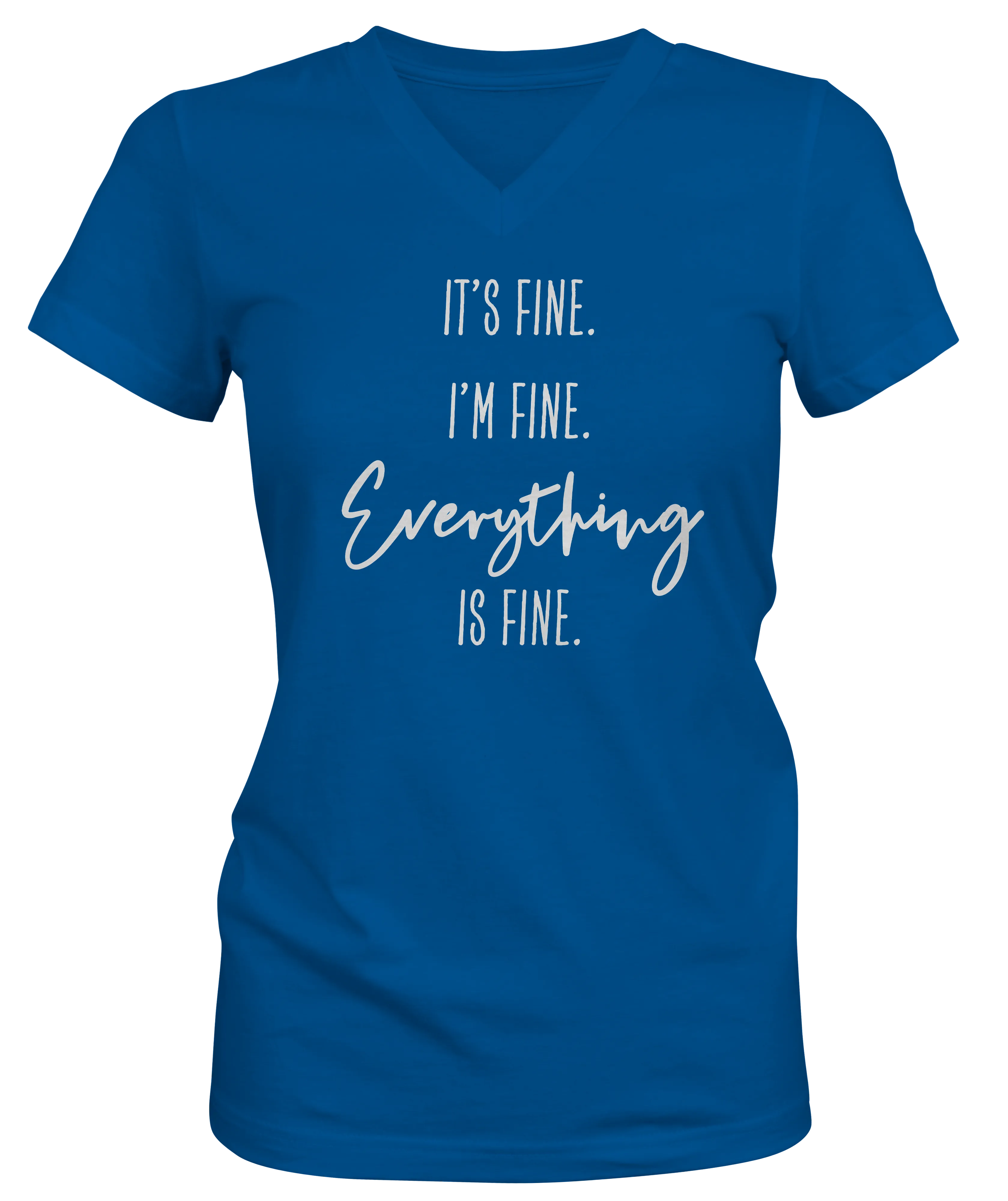 It's Fine. I'm Fine. Everything is Fine. Ladies Relaxed Fit V-Neck T-shirt