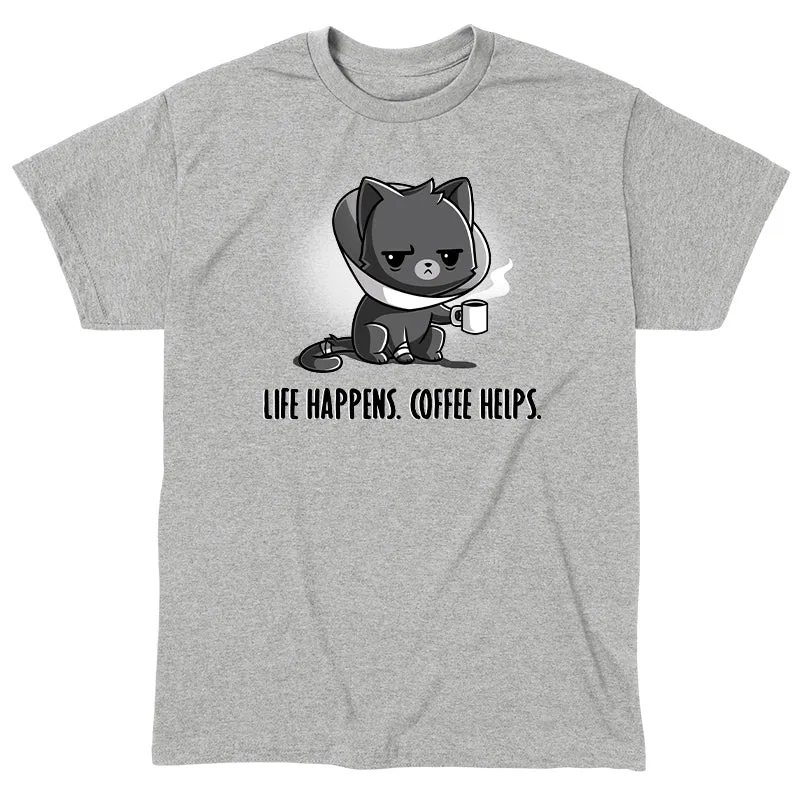 Life Happens. Coffee Helps.