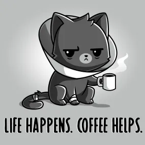 Life Happens. Coffee Helps.