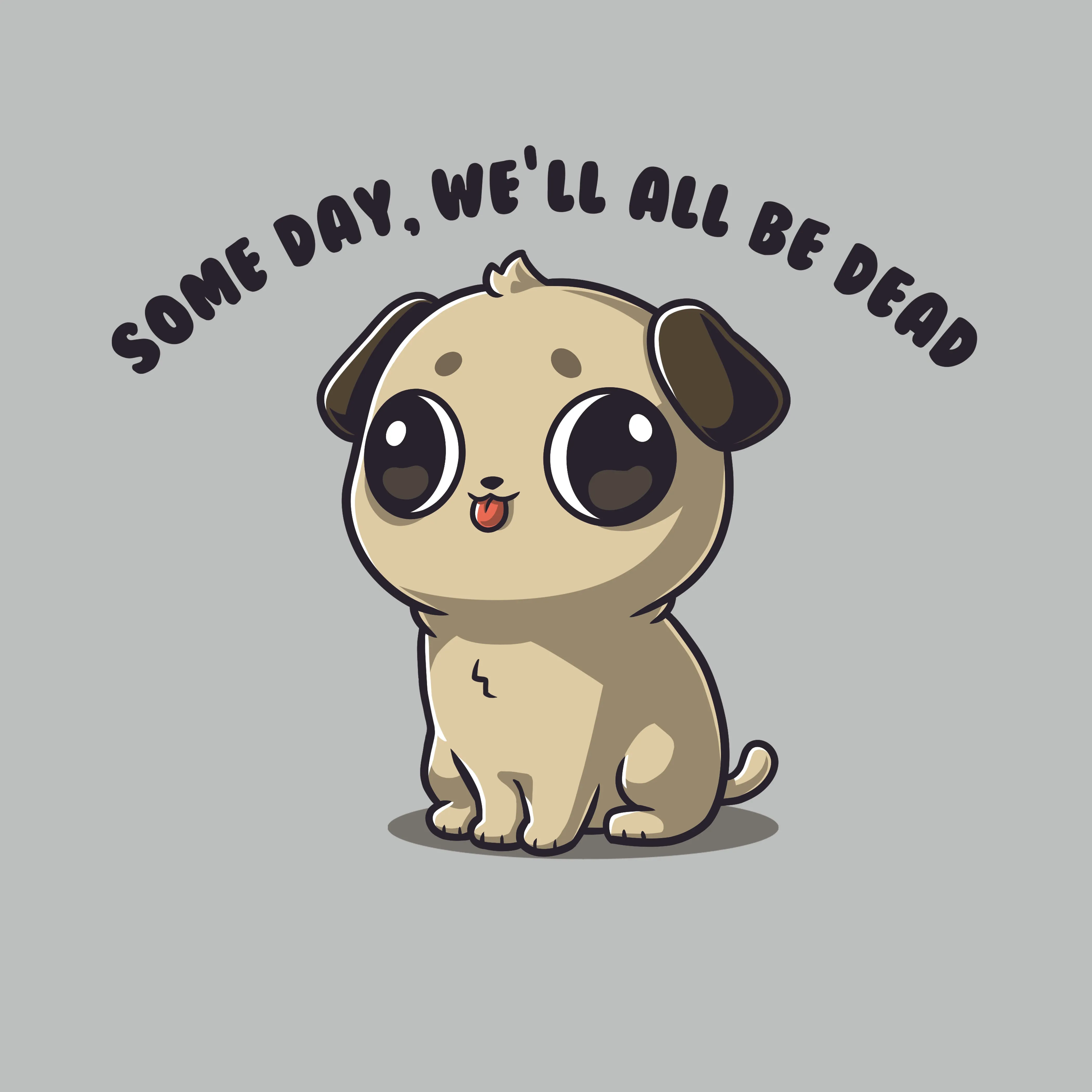 Some Day, We'll All Be Dead